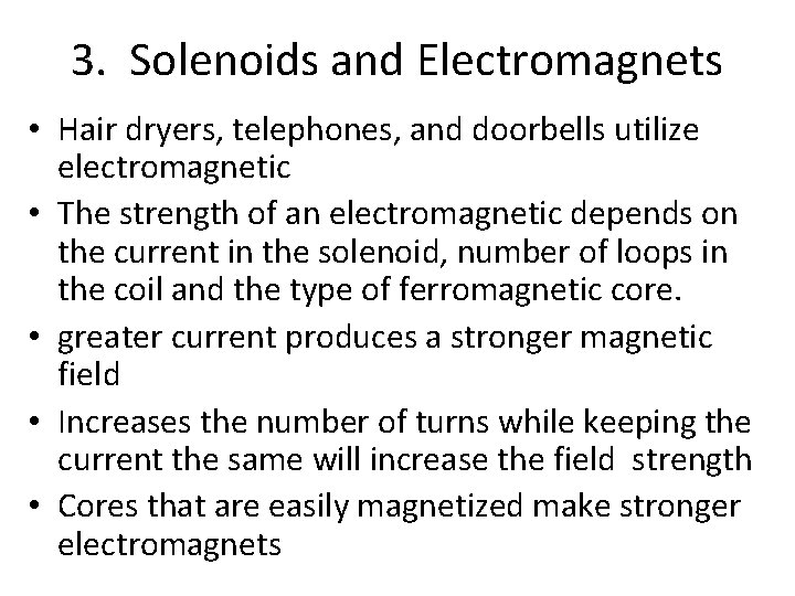 3. Solenoids and Electromagnets • Hair dryers, telephones, and doorbells utilize electromagnetic • The