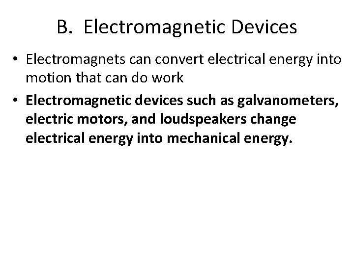 B. Electromagnetic Devices • Electromagnets can convert electrical energy into motion that can do