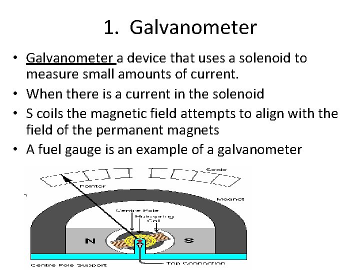 1. Galvanometer • Galvanometer a device that uses a solenoid to measure small amounts