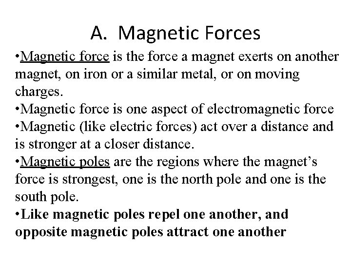 A. Magnetic Forces • Magnetic force is the force a magnet exerts on another