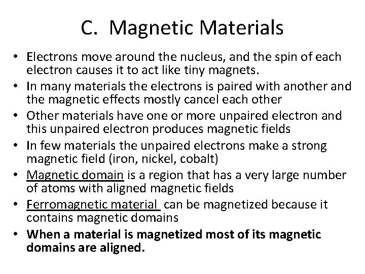 C. Magnetic Materials • Electrons move around the nucleus, and the spin of each