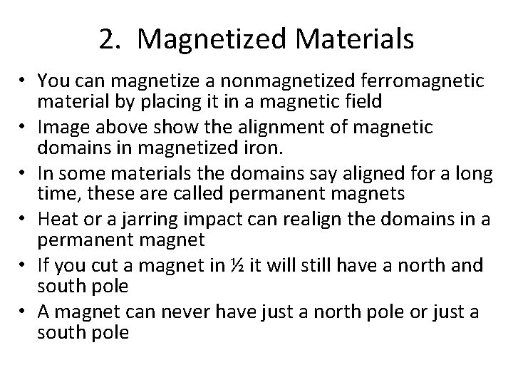 2. Magnetized Materials • You can magnetize a nonmagnetized ferromagnetic material by placing it