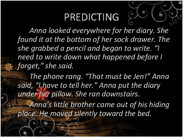 PREDICTING Anna looked everywhere for her diary. She found it at the bottom of