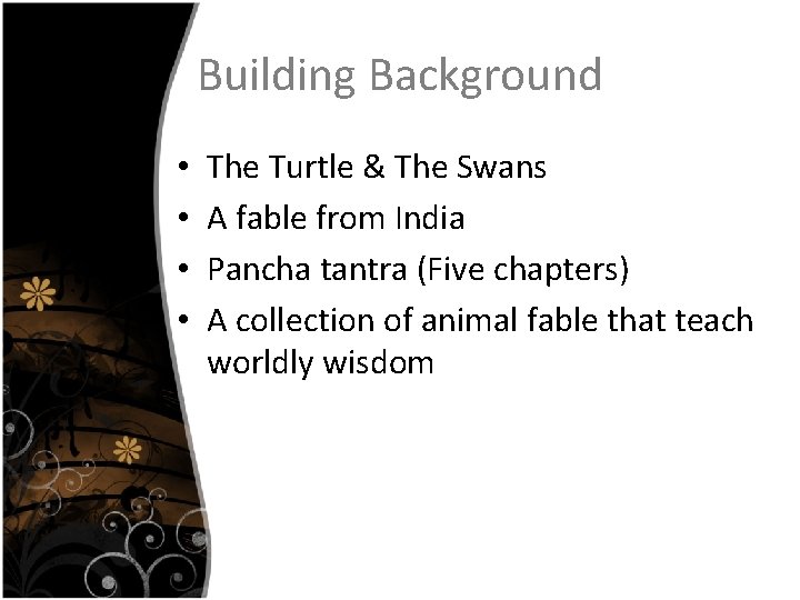 Building Background • • The Turtle & The Swans A fable from India Pancha