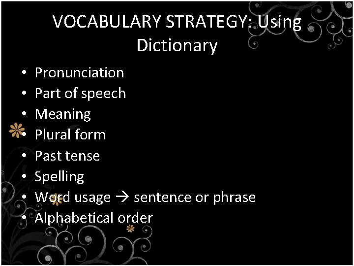 VOCABULARY STRATEGY: Using Dictionary • • Pronunciation Part of speech Meaning Plural form Past