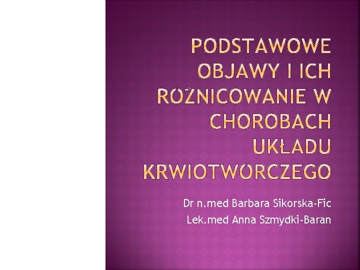 Dr n. med Barbara Sikorska-Fic Lek. med Anna Szmydki-Baran 