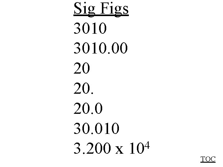 Sig Figs 3010. 00 20 20. 0 30. 010 4 3. 200 x 10