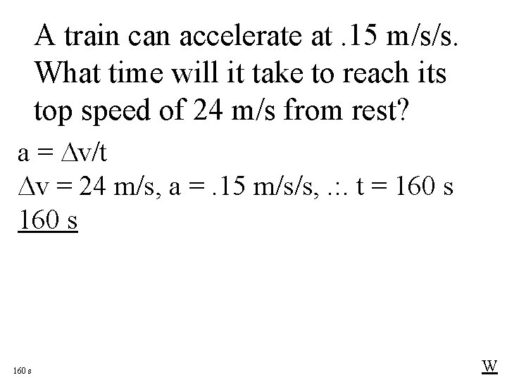 A train can accelerate at. 15 m/s/s. What time will it take to reach