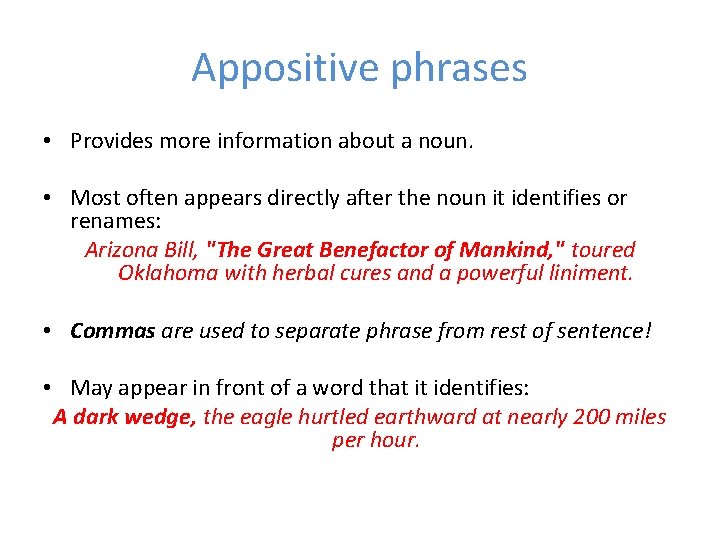 Appositive phrases • Provides more information about a noun. • Most often appears directly