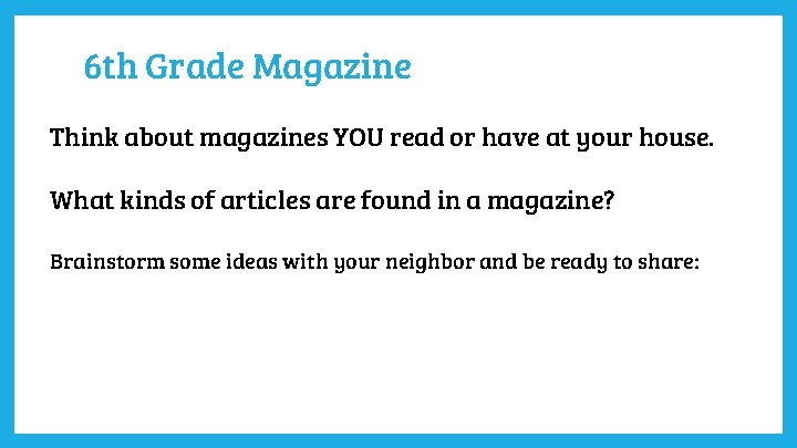 6 th Grade Magazine Think about magazines YOU read or have at your house.