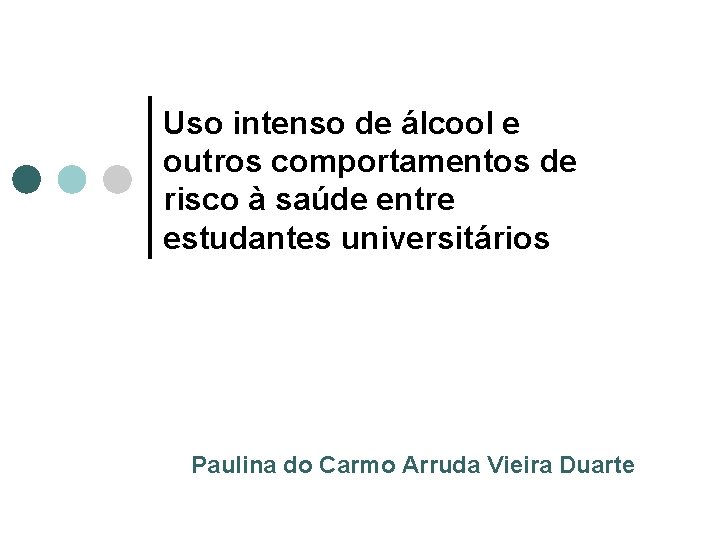 Uso intenso de álcool e outros comportamentos de risco à saúde entre estudantes universitários