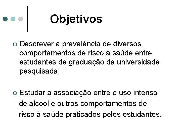 Objetivos ¢ Descrever a prevalência de diversos comportamentos de risco à saúde entre estudantes