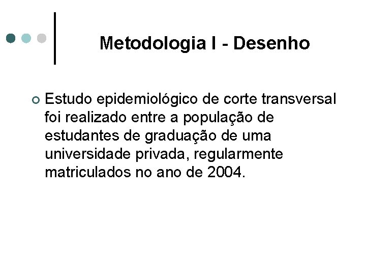 Metodologia I - Desenho ¢ Estudo epidemiológico de corte transversal foi realizado entre a Metodologia I - Desenho ¢ Estudo epidemiológico de corte transversal foi realizado entre a