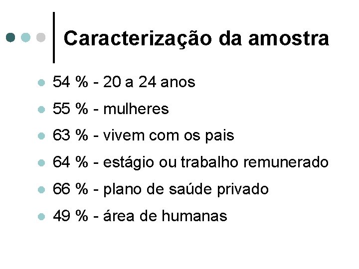 Caracterização da amostra l 54 % - 20 a 24 anos l 55 %