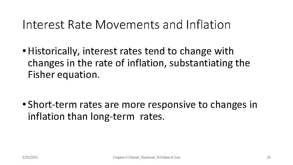 Interest Rate Movements and Inflation • Historically, interest rates tend to change with changes