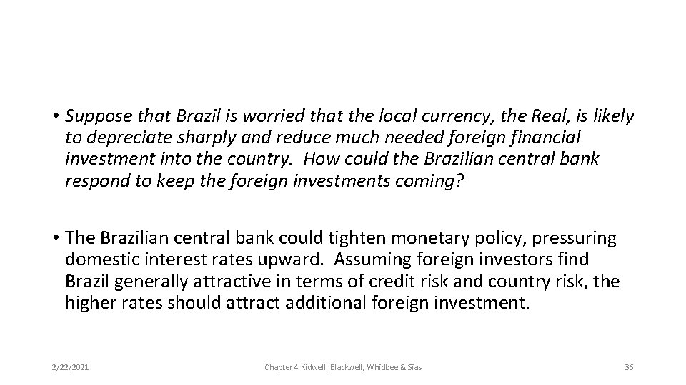  • Suppose that Brazil is worried that the local currency, the Real, is