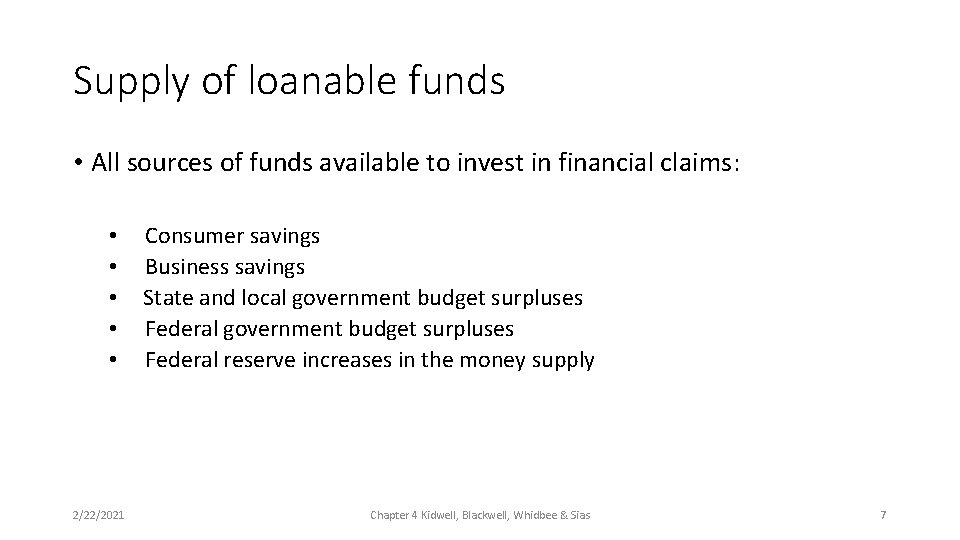 Supply of loanable funds • All sources of funds available to invest in financial
