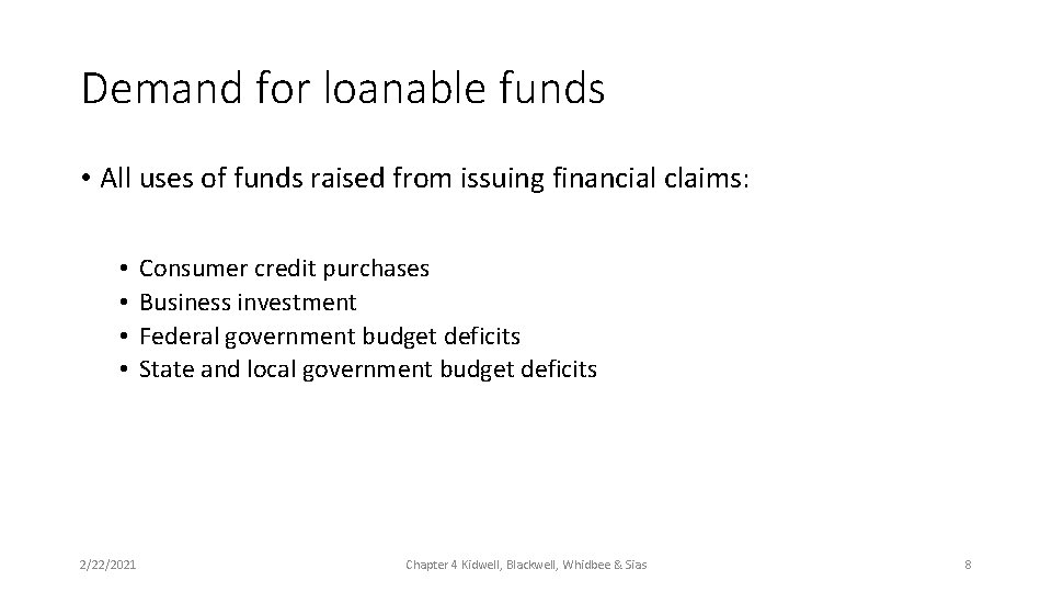 Demand for loanable funds • All uses of funds raised from issuing financial claims:
