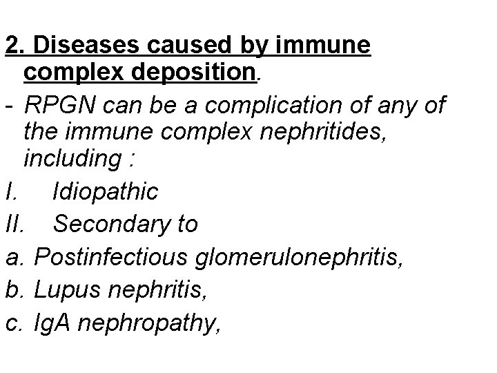 2. Diseases caused by immune complex deposition. - RPGN can be a complication of