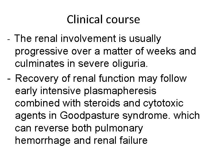 Clinical course - The renal involvement is usually progressive over a matter of weeks