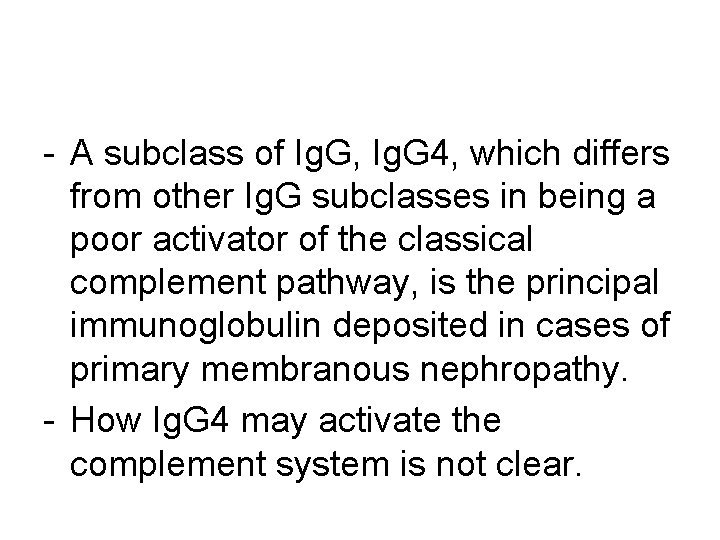 - A subclass of Ig. G, Ig. G 4, which differs from other Ig.