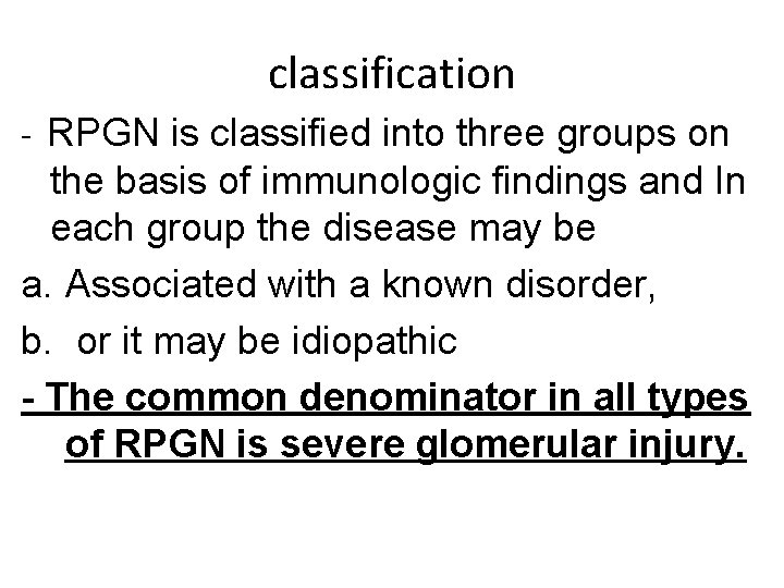 classification - RPGN is classified into three groups on the basis of immunologic findings