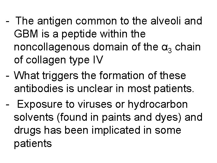 - The antigen common to the alveoli and GBM is a peptide within the