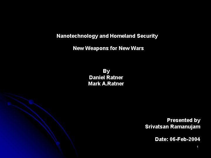 Nanotechnology and Homeland Security New Weapons for New Wars By Daniel Ratner Mark A. Nanotechnology and Homeland Security New Weapons for New Wars By Daniel Ratner Mark A.