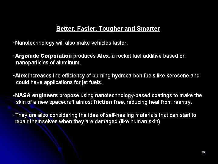 Better, Faster, Tougher and Smarter • Nanotechnology will also make vehicles faster. • Argonide Better, Faster, Tougher and Smarter • Nanotechnology will also make vehicles faster. • Argonide