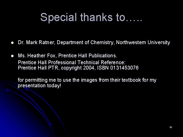 Special thanks to…. . l Dr. Mark Ratner, Department of Chemistry, Northwestern University l Special thanks to…. . l Dr. Mark Ratner, Department of Chemistry, Northwestern University l