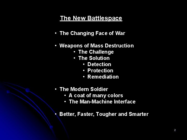 The New Battlespace • The Changing Face of War • Weapons of Mass Destruction The New Battlespace • The Changing Face of War • Weapons of Mass Destruction
