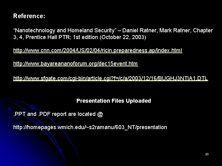 Reference: “Nanotechnology and Homeland Security” – Daniel Ratner, Mark Ratner, Chapter 3, 4, Prentice Reference: “Nanotechnology and Homeland Security” – Daniel Ratner, Mark Ratner, Chapter 3, 4, Prentice