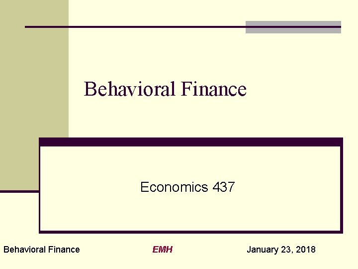 Behavioral Finance Economics 437 Behavioral Finance EMH January 23, 2018 