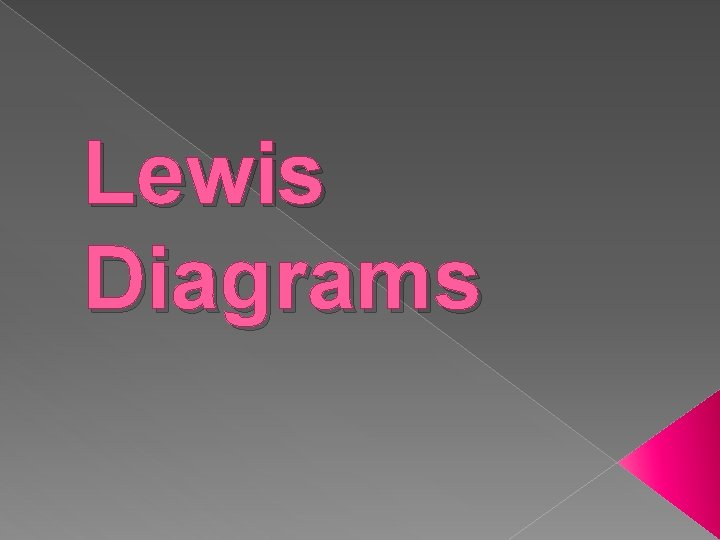 Lewis Diagrams 