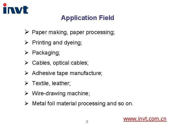 Application Field Ø Paper making, paper processing; Ø Printing and dyeing; Ø Packaging; Ø
