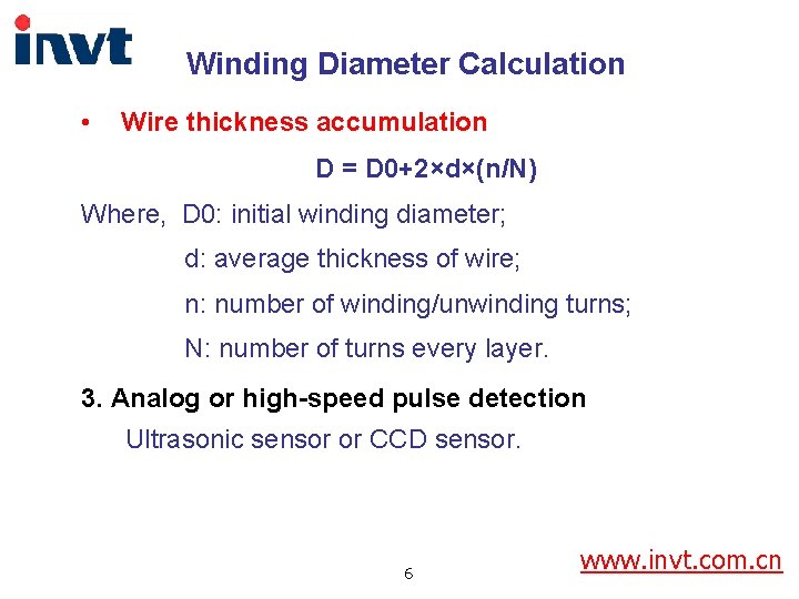 Winding Diameter Calculation • Wire thickness accumulation D = D 0+2×d×(n/N) Where, D 0: