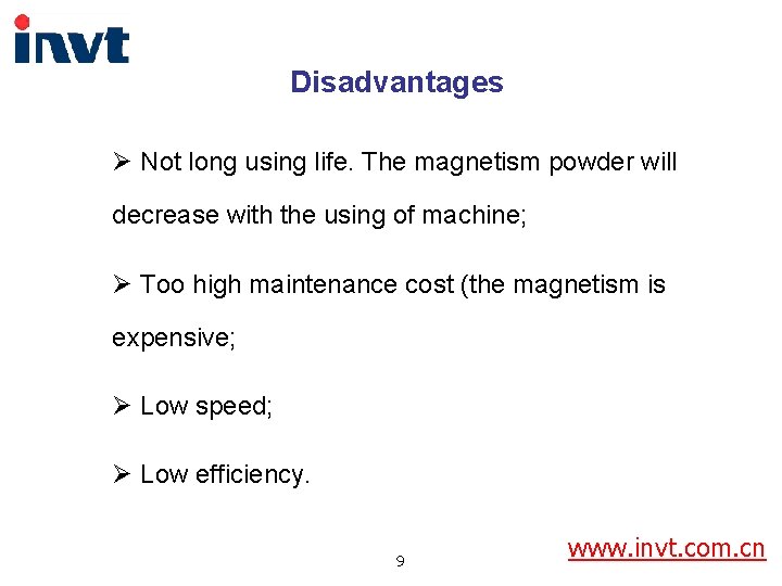 Disadvantages Ø Not long using life. The magnetism powder will decrease with the using