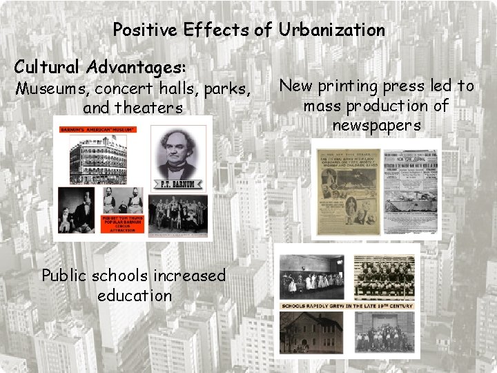 Positive Effects of Urbanization Cultural Advantages: Museums, concert halls, parks, and theaters Public schools