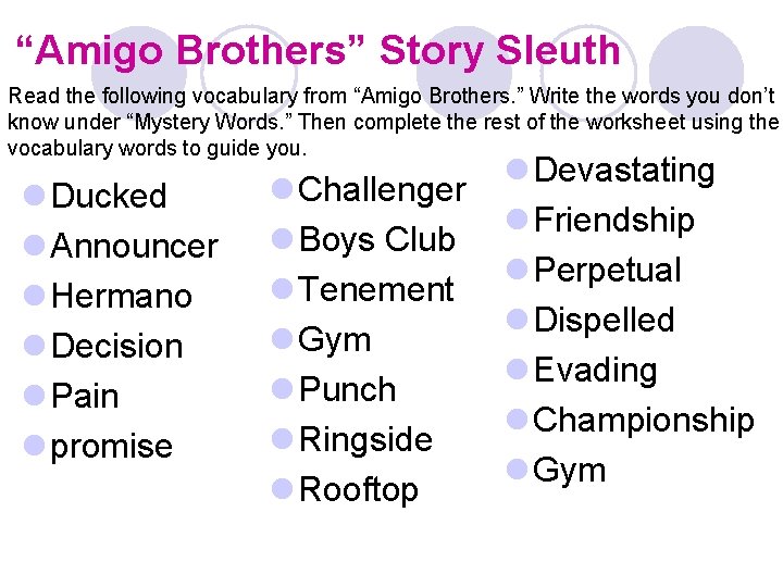 “Amigo Brothers” Story Sleuth Read the following vocabulary from “Amigo Brothers. ” Write the