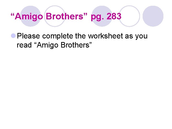 “Amigo Brothers” pg. 283 l Please complete the worksheet as you read “Amigo Brothers”