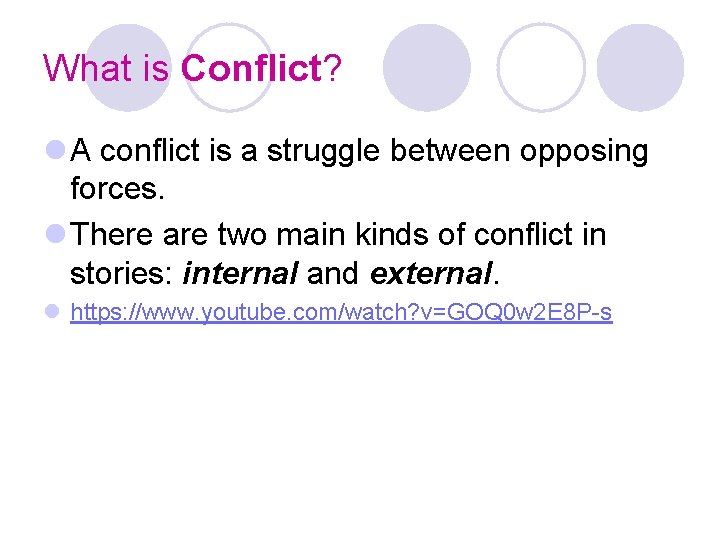 What is Conflict? l A conflict is a struggle between opposing forces. l There