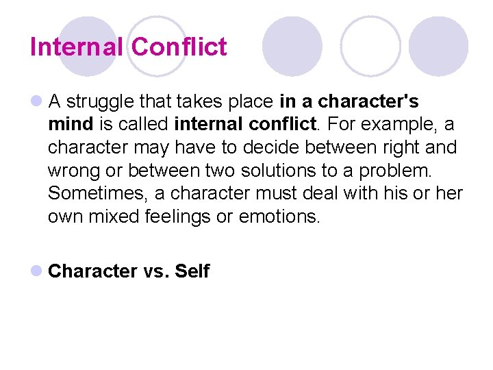 Internal Conflict l A struggle that takes place in a character's mind is called