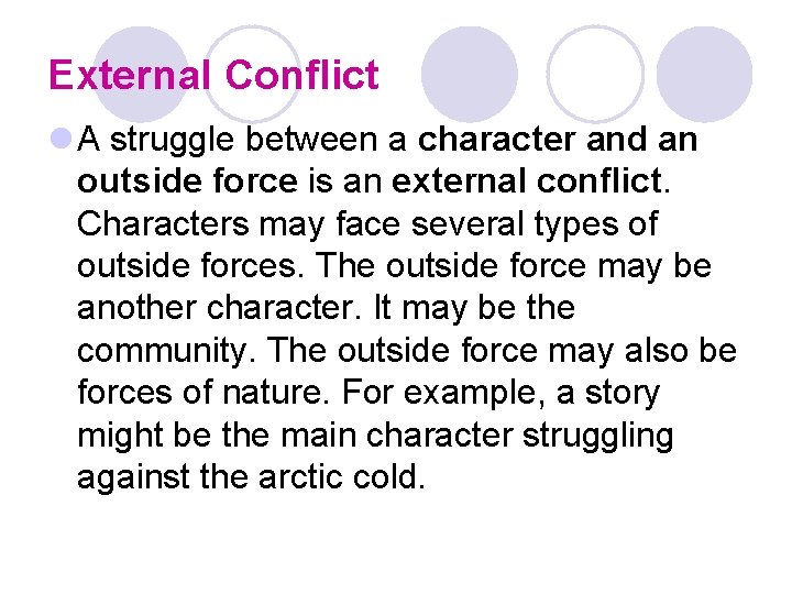 External Conflict l A struggle between a character and an outside force is an