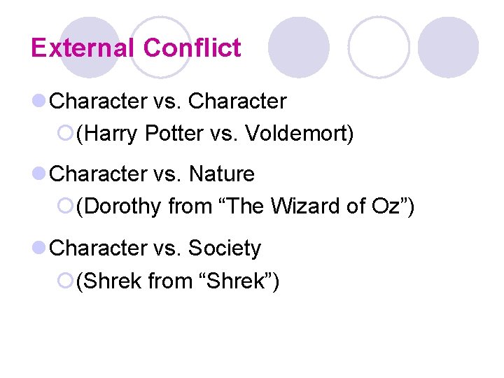 External Conflict l Character vs. Character ¡(Harry Potter vs. Voldemort) l Character vs. Nature