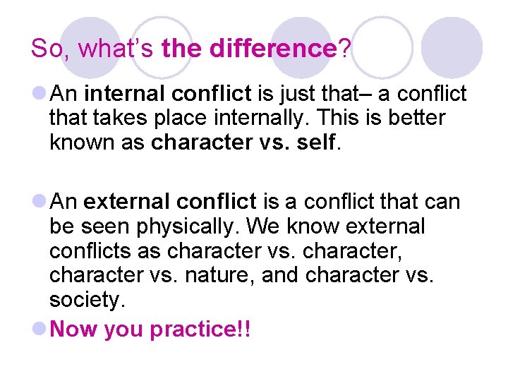 So, what’s the difference? l An internal conflict is just that– a conflict that