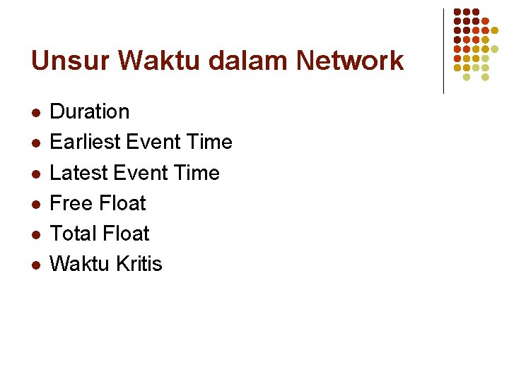 Unsur Waktu dalam Network l l l Duration Earliest Event Time Latest Event Time