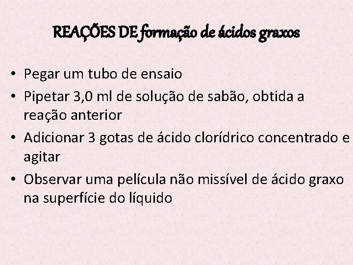 REAÇÕES DE formação de ácidos graxos • Pegar um tubo de ensaio • Pipetar