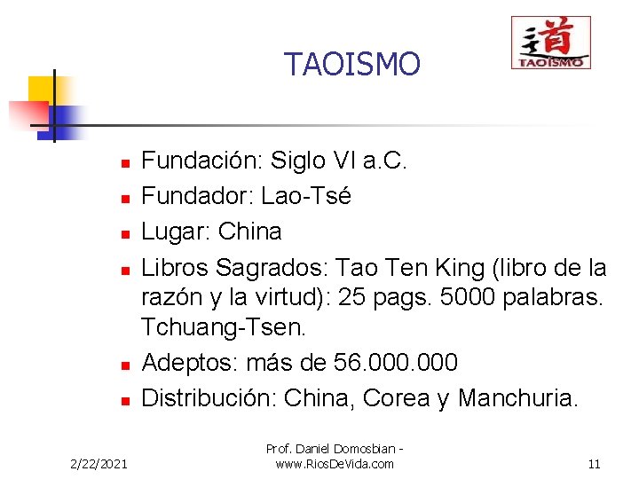 TAOISMO n n n 2/22/2021 Fundación: Siglo VI a. C. Fundador: Lao-Tsé Lugar: China TAOISMO n n n 2/22/2021 Fundación: Siglo VI a. C. Fundador: Lao-Tsé Lugar: China