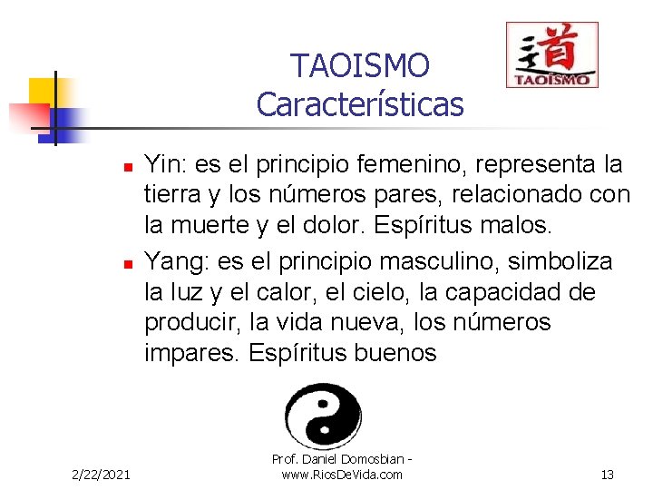 TAOISMO Características n n 2/22/2021 Yin: es el principio femenino, representa la tierra y