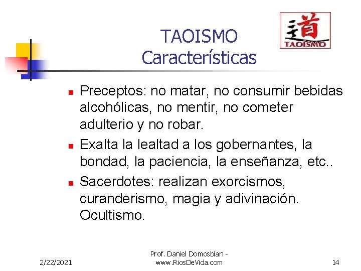 TAOISMO Características n n n 2/22/2021 Preceptos: no matar, no consumir bebidas alcohólicas, no